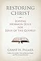 Restoring Christ: Leaving Mormon Jesus for Jesus of the Gospels