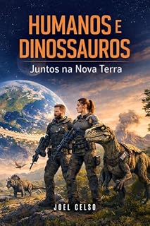 Livro HUMANOS E DINOSSAUROS: Juntos na Nova Terra