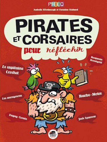 Des pirates et corsaires pour réfléchir by Isabelle Wlodarczyk, Christine Richard