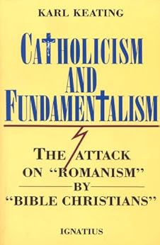 Catholicism And Fundamentalism by [Keating, Karl]