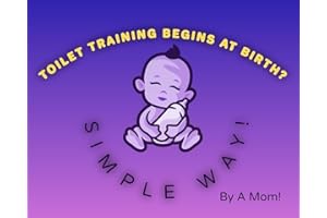 Toilet Training Begins At Birth?: Simple Way!