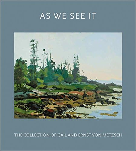 As We See It: The Collection of Gail and Ernst von Metzsch Hardcover – 7 Nov. 2016