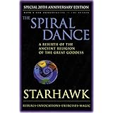 The Spiral Dance: A Rebirth of the Ancient Religion of the Goddess: 20th Anniversary Edition