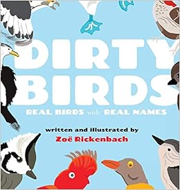 Dirty Birds Real Birds With Real Names Rickenbach Zoe 9781087877006 Amazon Com Books
