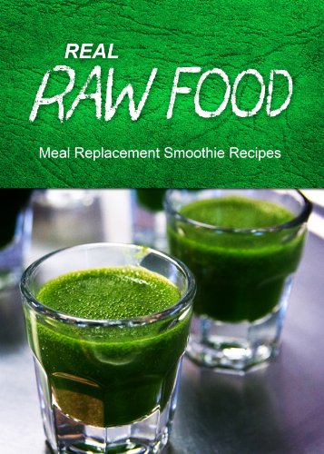 Real Raw Food - Meal Replacement Smoothies by Real Raw Food Recipes