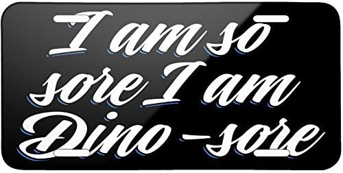 Classic design I am so sore I am Dino-sore Metal License Plate 6X12 Inch