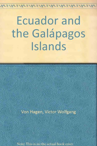 Ecuador and the GalaÌpagos Islands by Victor Wolfgang Von Hagen (Hardcover)