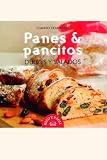 Panes & pancitos dulces y salados/ Breads and Sweet Rolls and Savory (Spanish Edition) by 