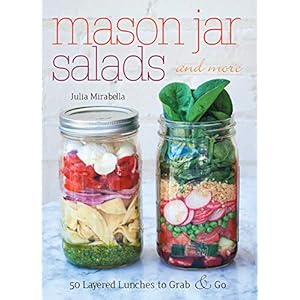 Mason Jar Salads and More: 50 Layered Lunches to Grab & Go: 50 Layered Lunches to Grab and Go Paperback – Geïllustreerd, 20 mei 2014