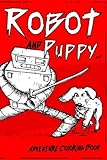 Robot and Puppy: The Coloring Book by Karl J Steltenpohl