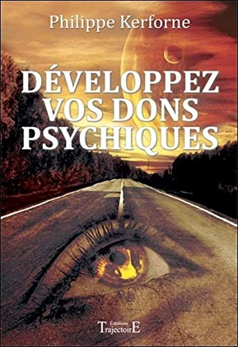 Développez vos dons psychiques by Philippe Kerforne