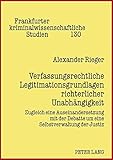 Image de Verfassungsrechtliche Legitimationsgrundlagen richterlicher Unabhängigkeit: Zugleich eine Auseinandersetzung mit der Debatte um eine Selbstverwaltung