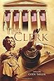 The Clerk: My Thirty Six Years as Clerk of The Circuit Court and The Clerk: My Thirty Six Years as Clerk of The Circuit Court and