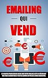 Image de Emailing Qui Vend: 42 Minutes Pour Devenir Riche Avec Votre Mailing List En Décuplant Vos Taux D'Ouverture Et Ventes Comme Un Pro De L'Email Marketin