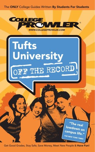 Tufts University: Off the Record - College Prowler (College Prowler: Tufts University Off the Record) Tufts University: Off the Record - College Prowler (College Prowler: Tufts University Off the Record)