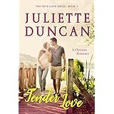 Tender Love: A Christian Romance (The True Love Series Book 1)