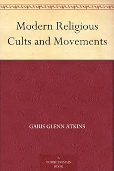 Modern Religious Cults and Movements by [Atkins, Gaius Glenn]