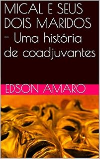 Livro MICAL E SEUS DOIS MARIDOS - Uma história de coadjuvantes