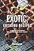 Exotic, Enticing Recipes: A Unique Cookbook of Tantalizing Dish Ideas! by Julia Chiles
