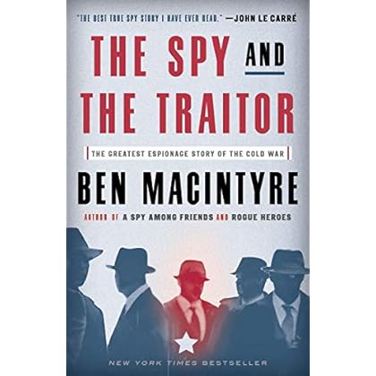 The Spy and the Traitor: The Greatest Espionage Story of the Cold War