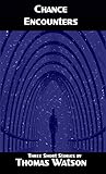 Chance Encounters: Three Short Stories
