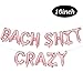 Bach Shit Crazy Balloons Rose Gold | Bach Shit Crazy Banner | Rose Gold Bachelorette Party Decorations | Hen Party, Bridal Shower, Engagement Party Decorations | 16inch