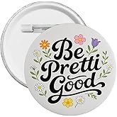 We Are All Pretty Good Button 1pc Be Pretty Be Good Pin Justice For Pretti Pin Round Badge