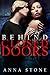 Behind Closed Doors by Anna Stone