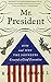 Mr. President: How and Why the Founders Created a Chief Executive