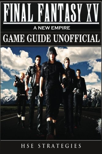 Final Fantasy XV A New Empire Game Guide Unofficial