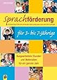 Sprachf&ouml;rderung f&uuml;r 3- bis 7-J&auml;hrige: Ausgearbeitete Stunden und Materialien f&uuml;r ein ganzes Jahr