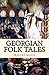 Georgian Folk Tales: "Illustrated"