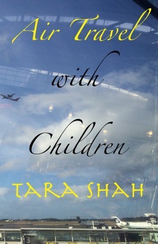Download Air Travel With Children by Tara K Shah (2015-05-19) Download Air Travel With Children by Tara K Shah (2015-05-19)
