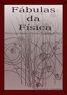 Livro Fábulas da Física: Fábulas para Entender o Universo Encantado da Física