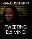 Ann C. Pizzorusso, "Tweeting Da Vinci" (Da Vinci Press, 2014)
