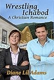 Wrestling Ichabod: A Christian Romance