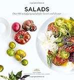 Salads: Over 60 satisfying salads for lunch and dinner Salads: Over 60 satisfying salads for lunch and dinner