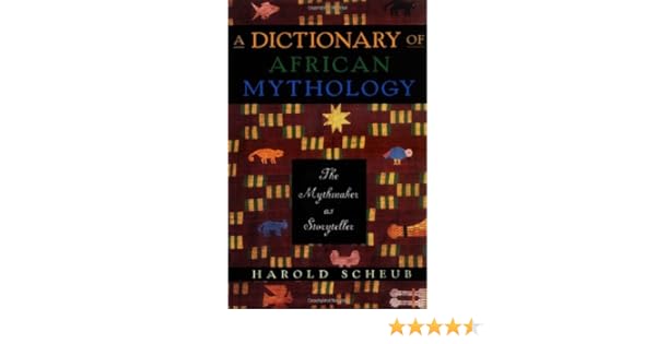 A Dictionary Of African Mythology The Mythmaker As - 