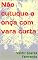 Livro Não cutuque a onça com vara curta