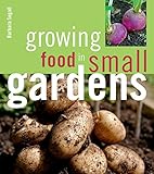 Growing Food in Small Gardens by 