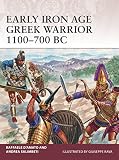 Early Iron Age Greek Warrior 1100-700 BC by Raffaele D'Amato, Andrea Salimbeti