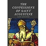 The Confessions of St Augustine: An autobiographical work including 13 books by Saint Augustine of Hippo
