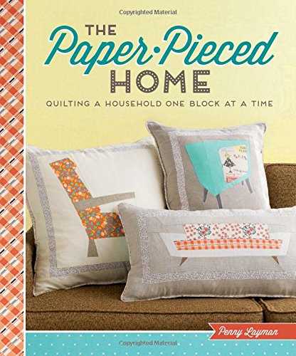 The Paper-Pieced Home: Quilting a Household One Block at a Time