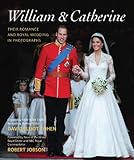 William & Catherine: Their Romance and Royal Wedding in Photographs by David Elliot Cohen, Robert Jobson
