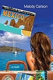 Notes from a Spinning Planet--Mexico by Melody Carlson