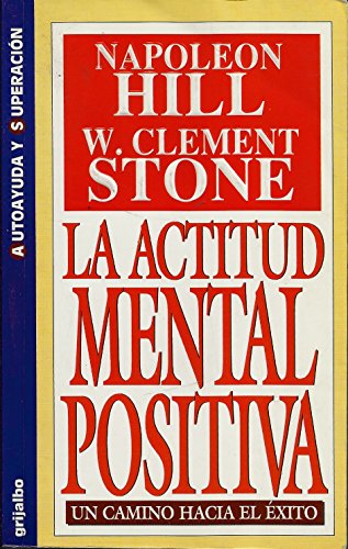 La Actitud Mental Positiva - Un Camino Hacia El Exito Napoleon Hill Author