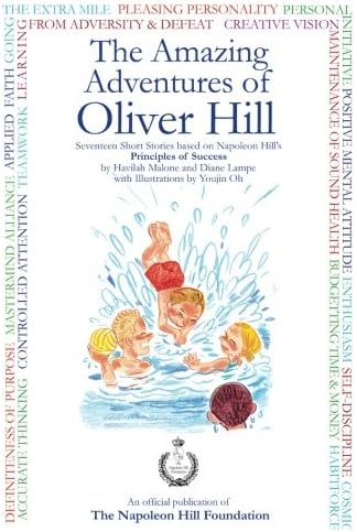 The Amazing Adventures Of Oliver Hill: 17 Short Stories based on the Principles of Success by โThink and Grow Richโ Author, Napoleon Hill