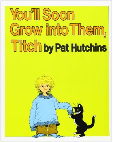 272 You’ll Soon Grow into Them, Titch Amazon.com: Titch: 9780027458800: Hutchins, Pat: Books