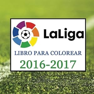Libro Para Colorear: LaLiga 2016-2017: Todos los mejores logotipos de los equipos de fútbol de Laliga para la temporada 2016-2017. Cumpleaños de los