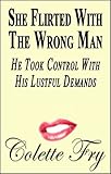She Flirted With The Wrong Man: He Took Control With His Lustful Demands (WRINKLY MEN Book 26)